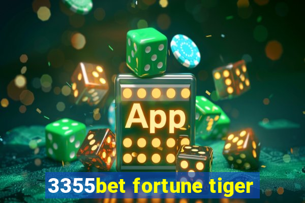 3355bet fortune tiger